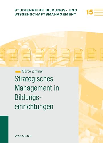 Strategisches Management in Bildungseinrichtungen (Studienreihe Bildungs- und Wissenschaftsmanagement)
