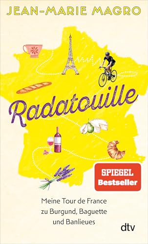 Radatouille: Meine Tour de France zu Burgund, Baguette und Banlieues | „Ein unvergleichliches Abenteurer und am Ende auch eine Reise zu sich selbst.“ Michael Antwerpes, Sportschau-Moderator