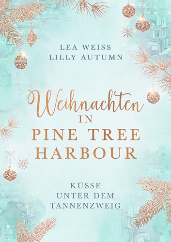 Weihnachten in Pine Tree Harbour: Küsse unter dem Tannenzweig Liebesroman