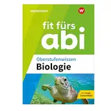 Fit fürs Abi: Oberstufenwissen Biologie: Fit fürs Abi. Biologie Oberstufenwissen. Ausgabe 2024 (Fit fürs Abi: Ausgabe 2024)