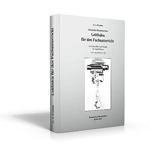 Leitfaden für den Fachunterricht: an Uhrmacher-Fachschulen und Fachklassen sowie zum SelbstunterrichtTeil I–VIII