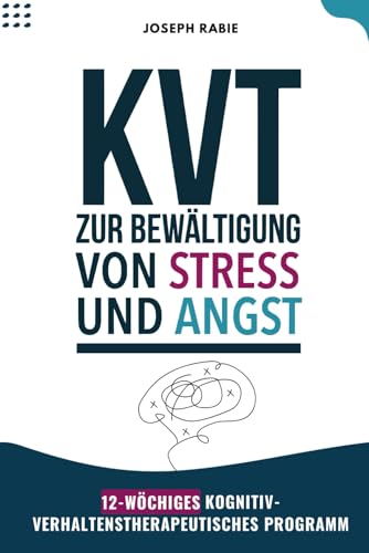KVT Zur Bewältigung von stress und angst: 12-wöchiges kognitiv-verhaltenstherapeutisches Programm