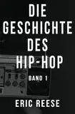 Die Geschichte des Hip-Hop: Band 1