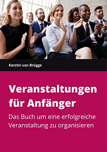 Veranstaltungen für Anfänger: So planen Sie eine erfolgreiche Veranstaltung