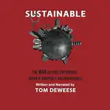 Sustainable: The War on Free Enterprise, Private Property and Individuals