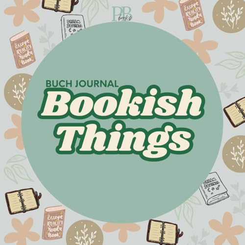 Buch Journal Bookish Things: Für alle, die Bücher lieben: Plane, dokumentiere und feiere deine schönsten Leseerlebnisse