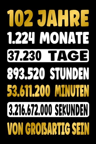 102 JAHRE VOLLER GROßARTIGKEIT: Ein lustiges Geburtstagsgeschenk zum 102. Geburtstag - Liniertes Notizbuch für Männer und Frauen