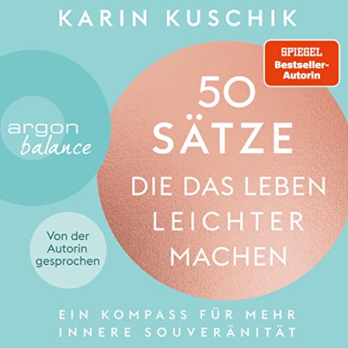 50 Sätze, die das Leben leichter machen: Ein Kompass für mehr innere Souveränität