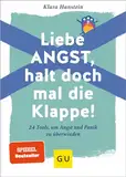 Liebe Angst, halt doch mal die Klappe!: 24 Tools, um Angst und Panik zu überwinden (Lebenshilfe Selbstcoaching)