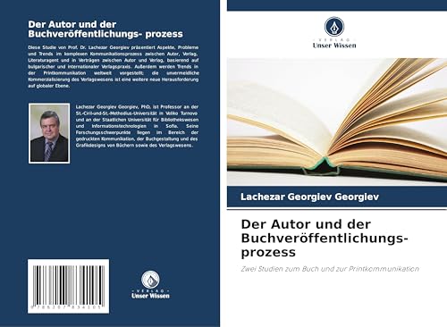Der Autor und der Buchveröffentlichungs- prozess: Zwei Studien zum Buch und zur Printkommunikation