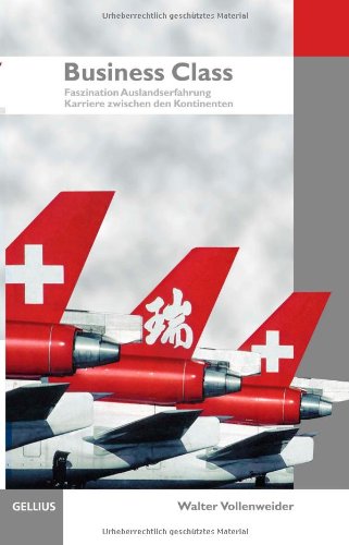 Business Class. Faszination Auslandserfahrung. Karriere zwischen den Kontinenten