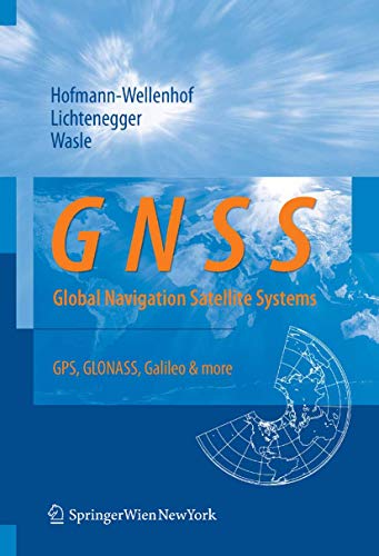 GNSS – Global Navigation Satellite Systems: GPS, GLONASS, Galileo, and more (English Edition)