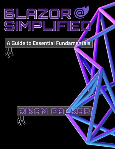 Blazor Simplified: A Guide to Essential Fundamentals