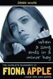 When a Song Ends in a Minor Key: The Complete Biography of Fiona Apple Using Her Own Words (In Her Own Words, Band 2)