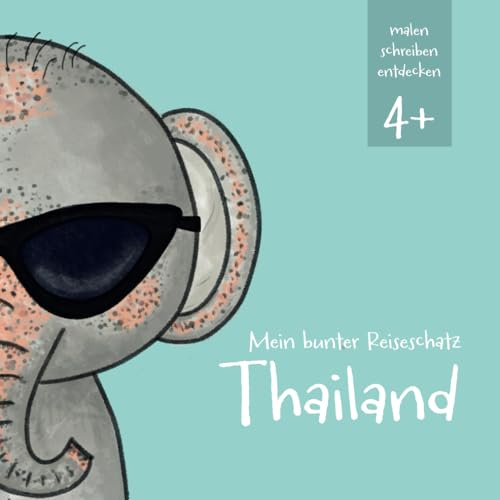 Mein bunter Reiseschatz - Thailand: Malen, schreiben und entdecken auf meiner Reise. Reisebeschäftigung für Kinder ab 4 Jahren (Mein bunter ... Reisebeschäftigung für Kinder ab 4 Jahren)