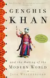 Genghis Khan and the Making of the Modern World