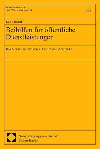 Beihilfen für öffentliche Dienstleistungen (Das Verhältnis zwischen Art. 87 & Art. 86 EG)