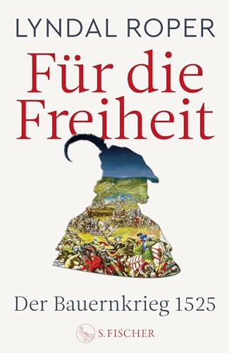 Für die Freiheit: Der Bauernkrieg 1525 | 500 Jahre Bauernkrieg: Das neue Standardwerk der Bestseller-Autorin