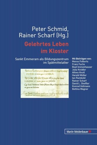 Gelehrtes Leben im Kloster: Sankt Emmeram als Bildungszentrum im Spätmittelalter