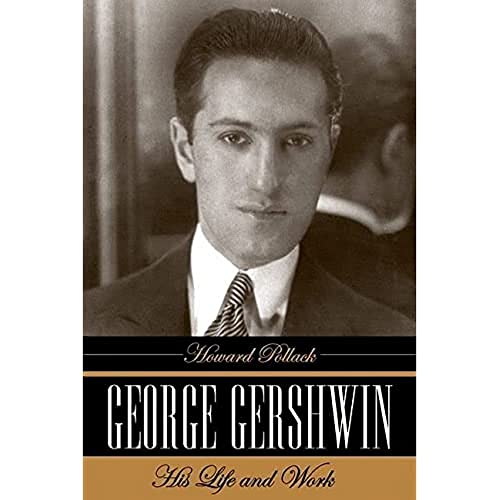 George Gershwin: His Life And Work