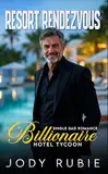 RESORT RENDEZVOUS: BILLIONAIRE HOTEL TYCOON - SINGLE DAD ROMANCE (English Edition)