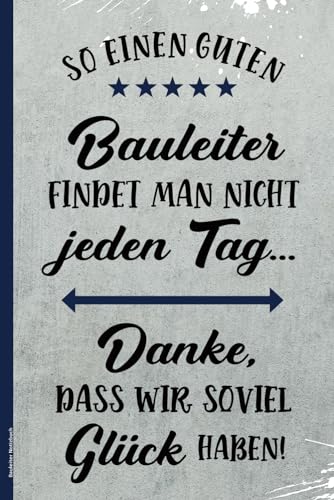 Bauleiter Notizbuch: Geschenk für Bauleiter Buch A5 liniert ein Dankeschön für beste Bauleitung praktisches Notizheft Danke für Hilfe beim Hausbau von Bauherr für Männer am Bau und Architekten