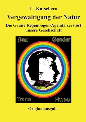 Vergewaltigung der Natur: Die Grüne Regenbogen-Agenda zerstört unsere Gesellschaft