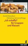 „Ich schaffs!“ für Gruppen und Klassen (Systemische Pädagogik)