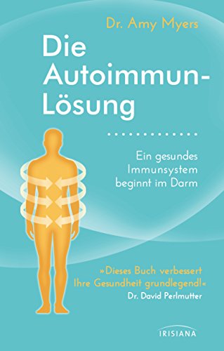 Die Autoimmun-Lösung: Ein gesundes Immunsystem beginnt im Darm