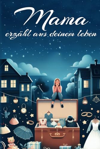 Muttertag buch zum ausfüllen: Mama erzähl aus deinem leben: Ein originelles und personalisiertes Geschenk für deine Mutter, um ihr Leben zu teilen und ihr 'Ich liebe dich' zu sagen