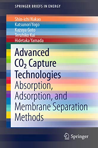 Advanced CO2 Capture Technologies: Absorption, Adsorption, and Membrane Separation Methods (SpringerBriefs in Energy) (English Edition)