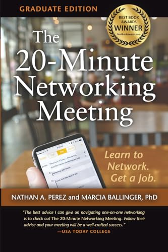 The 20-Minute Networking Meeting - Graduate Edition: Learn to Network. Get a Job.