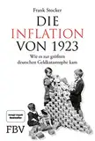 Die Inflation von 1923: Wie es zur größten deutschen Geldkatastrophe kam