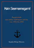 Kein Seemannsgarn!: Äquatortaufe und andere Erlebnisse auf See von 1966 bis 1984