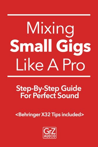 Mixing Small Gigs Like A Pro: Step-By-Step Guide For Perfect Sound