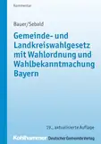 Gemeinde- und Landkreiswahlgesetz mit Wahlordnung und Wahlbekanntmachung Bayern