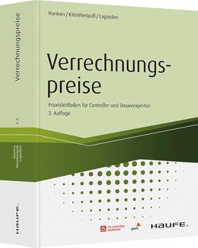 Verrechnungspreise: Praxisleitfaden für Controller und Steuerexperten (Haufe Fachbuch)