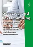 Gesetzes- und Textsammlung für Kaufleute für Spedition und Logistikdienstleistung 2025: Eine Auswahl der wichtigsten Gesetzestexte, Verordnungen und ... für den handlungsorientierten Unterricht