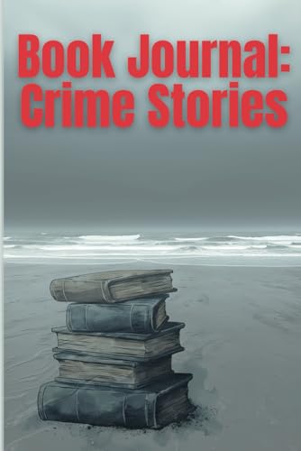 Book Journal: Crime Stories: Lesetagebuch für Booktoker, Buchblogger und alle Liebhaber von haarsträubenden Geschichten