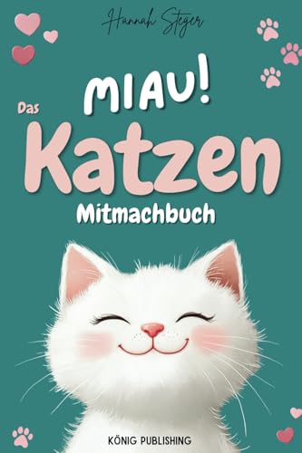 Miau! Das Katzen-Mitmachbuch. Mit lustigen Fakten, Challenges, kreativen Aufgaben und mehr | Geschenk für Katzenfans