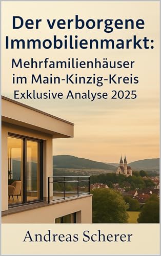 Der verborgene Immobilienmarkt: Mehrfamilienhäuser im Main-Kinzig-Kreis : – Exklusive Analyse 2025