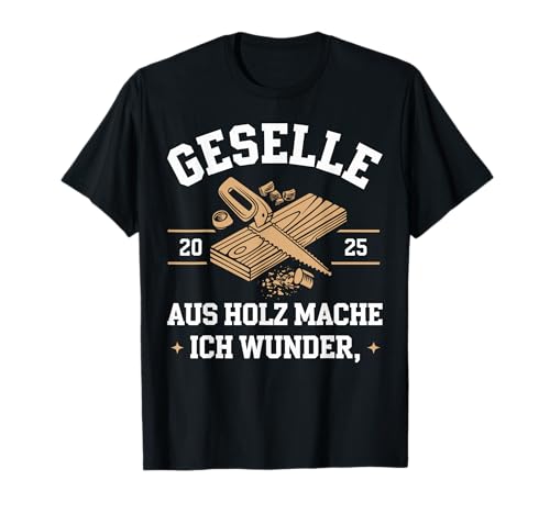 Tischler Ausbildung bestandene Gesellenprüfung Geselle 2025 T-Shirt