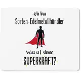 JUNIWORDS Mauspad Mousepad, Ich Bin Sorten-Edelmetallhändler. was ist deine Superkraft? (5948862)