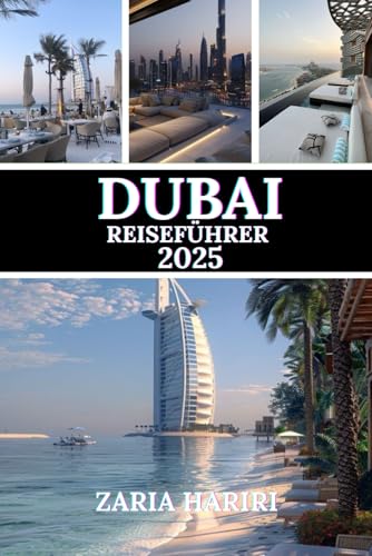 DUBAI REISEFÜHRER 2025: Erkunden Sie Touristenattraktionen im Glamour und Nervenkitzel von Dubais ikonischer Uferpromenade
