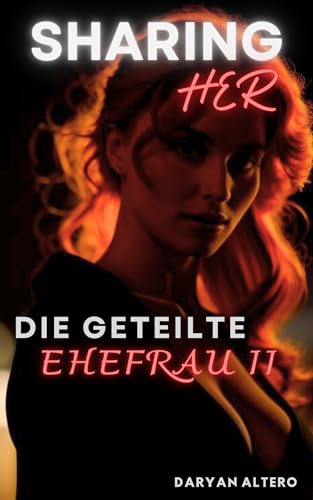 Sharing Her: Die geteilte Ehefrau II (Shared)