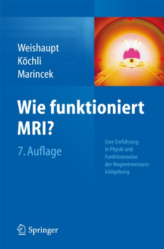 Wie funktioniert MRI?: Eine Einführung in Physik und Funktionsweise der Magnetresonanzbildgebung