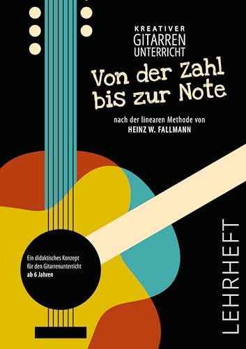 Von der Zahl bis zur Note - Lehrheft: Lehrheft (Kreativer Gitarrenunterricht)