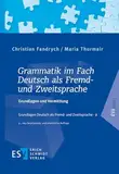 Grammatik im Fach Deutsch als Fremd- und Zweitsprache: Grundlagen und Vermittlung (Grundlagen Deutsch als Fremd- und Zweitsprache)