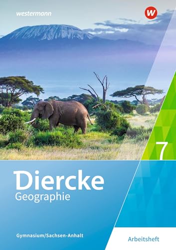 Diercke Geographie - Ausgabe 2017 für Gymnasien in Sachsen-Anhalt: Arbeitsheft 7