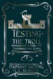 Testing the Troll: Eine monströse romantische Komödie (Monsterliebe & Magie – Die Dating-Agentur 4)